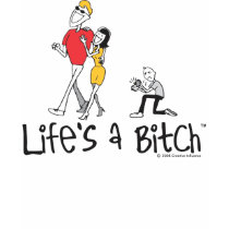 Life's A Bitch - Proposal Tee t-shirts by lifesabitch Life's A Bitch - Proposal Tee t-shirts