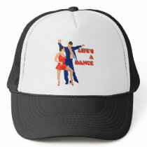 Life's A Dance Trucker Hats