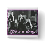 Life's a Drag buttons