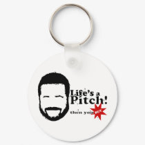 Lifes a Pitch! keychains by meatloaf Lifes a Pitch! keychains