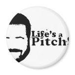 Lifes a Pitch! magnets