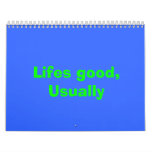 Lifes good,Usually Wall Calendar