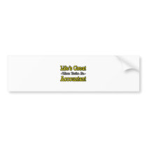 Life's Great...Accountant Bumper Sticker