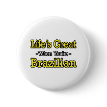 Life's Great...Brazilian buttons