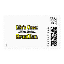 Life's Great...Brazilian postage by Brazilian_Pride Life's Great...Brazilian postage