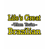 Life's Great...Brazilian t-shirts