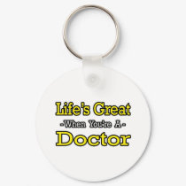 Life's Great...Doctor keychains