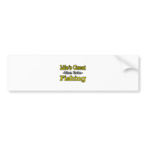 Life's Great...Fishing bumper stickers