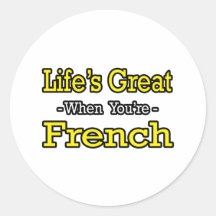 Life's Great...French Round Sticker