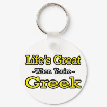 Life's Great...Greek keychains