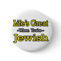 Life's Great...Jewish buttons