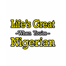 Life's Great...Nigerian t-shirts by Nigerian_Pride Life's Great...Nigerian t-shirts