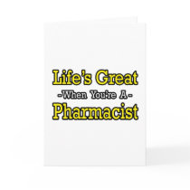 Life's Great...Pharmacist cards