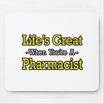 Life's Great...Pharmacist mousepads