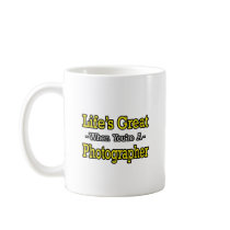 Life's Great...Photographer mugs by Photographer_Shirts Life's Great...Photographer mugs