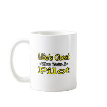 Life's Great...Pilot mugs