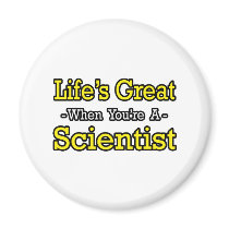 Life's Great...Scientist magnets