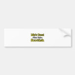 Life's Great...Scottish Bumper Stickers