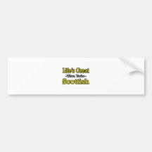 Life's Great...Scottish Bumper Stickers