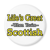 Life's Great...Scottish magnets