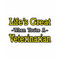 Life's Great...Veterinarian t-shirts by VeterinarianShirts Life's Great...Veterinarian t-shirts