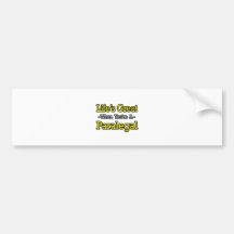 Life's Great When You're a Paralegal Bumper Stickers