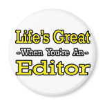 Life's Great When You're an Editor Magnets
