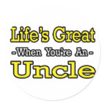 Life's Great When You're an Uncle stickers