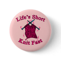 Life's Short, Knit Fast Fun Knitting Design Pin