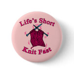 Life's Short, Knit Fast Fun Knitting Design buttons