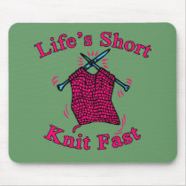 Life's Short, Knit Fast Fun Knitting Design mousepads