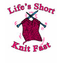 Life's Short, Knit Fast Fun Knitting Design t-shirts by greenbaby Life's Short, Knit Fast Fun Knitting Design t-shirts
