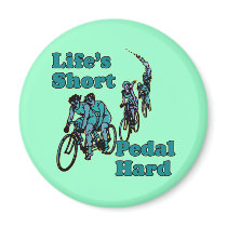 Life's Short, Pedal Hard Bicycling Design magnets