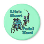 Life's Short, Pedal Hard Bicycling Design Fridge Magnet