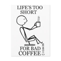 Life's Too Short For Bad Coffee! Post Card