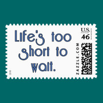 Life's Too Short to Wait. postage