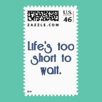 Life's Too Short to Wait. stamps