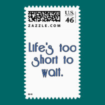 Life's Too Short to Wait. postage