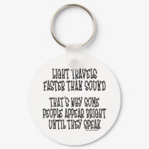 LIGHT TRAVELS FASTER THAN SOUND keychains by frankdeloach LIGHT TRAVELS FASTER THAN SOUND keychains