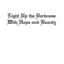 Light Up the Darkness With Hope and Beauty t-shirts