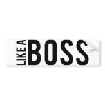 LIKE a BOSS Bumper Sticker