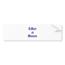 Like a Boss Bumper Stickers