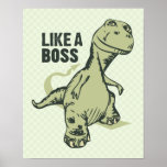 Like a Boss Dinosaur Poster