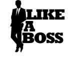 Like a Boss T-shirts