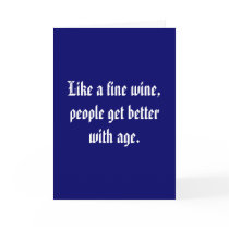 Like a fine wine, people get better with age. card