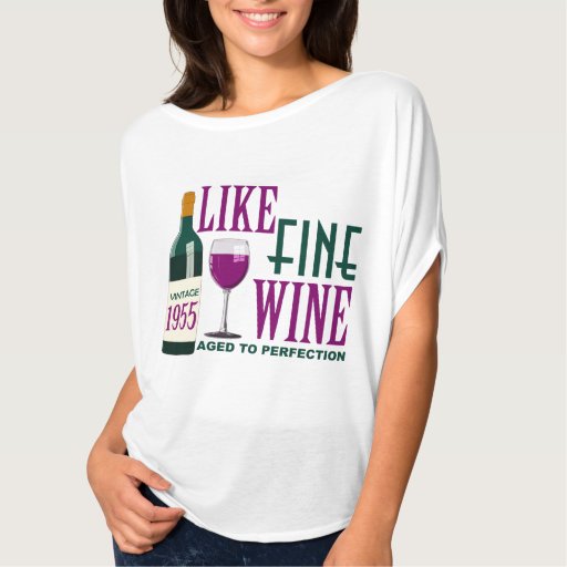 Aged+Like+Fine+Wine LIKE Fine WINE aged to PERFECTION Vintage 1955 Tee Shirt | Zazzle
