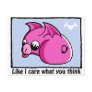 like i care what you think postcard