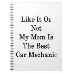 Like It Or Not My Mom Is The Best Car Mechanic Notebook