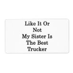 Like It Or Not My Sister Is The Best Trucker Custom Shipping Label
