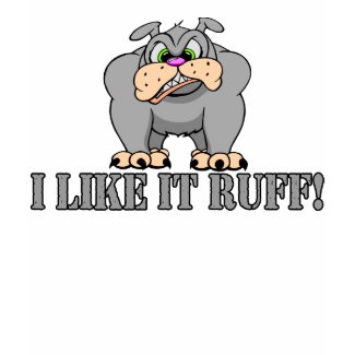 Like It Ruff shirt